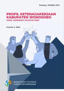 Profil Ketenagakerjaan Kabupaten Wonosobo Hasil Sakernas Agustus 2023